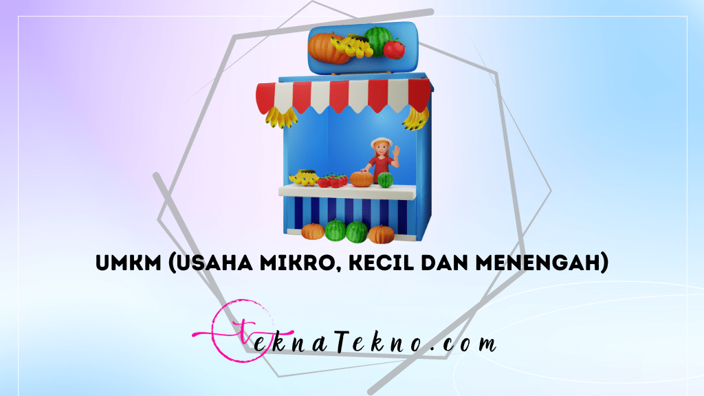 Apa itu UMKM: Pengertian, Jenis, Kriteria dan Contohnya di Indonesia