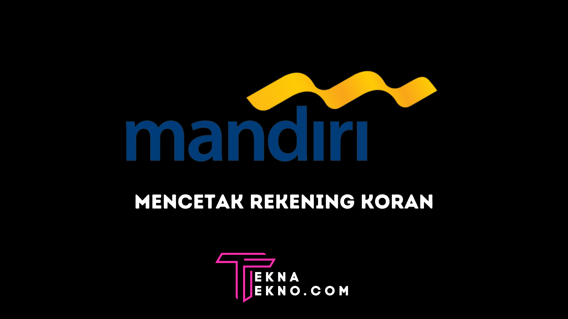 Cara Mencetak Rekening Koran Mandiri dan Syaratnya