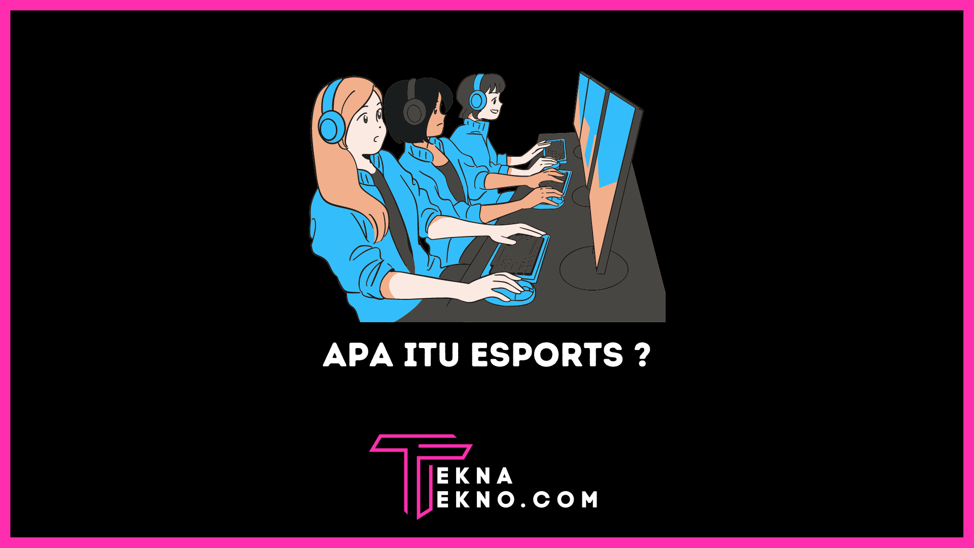 Apa itu Esports, Tujuan, Manfaat Serta Keuntungannya