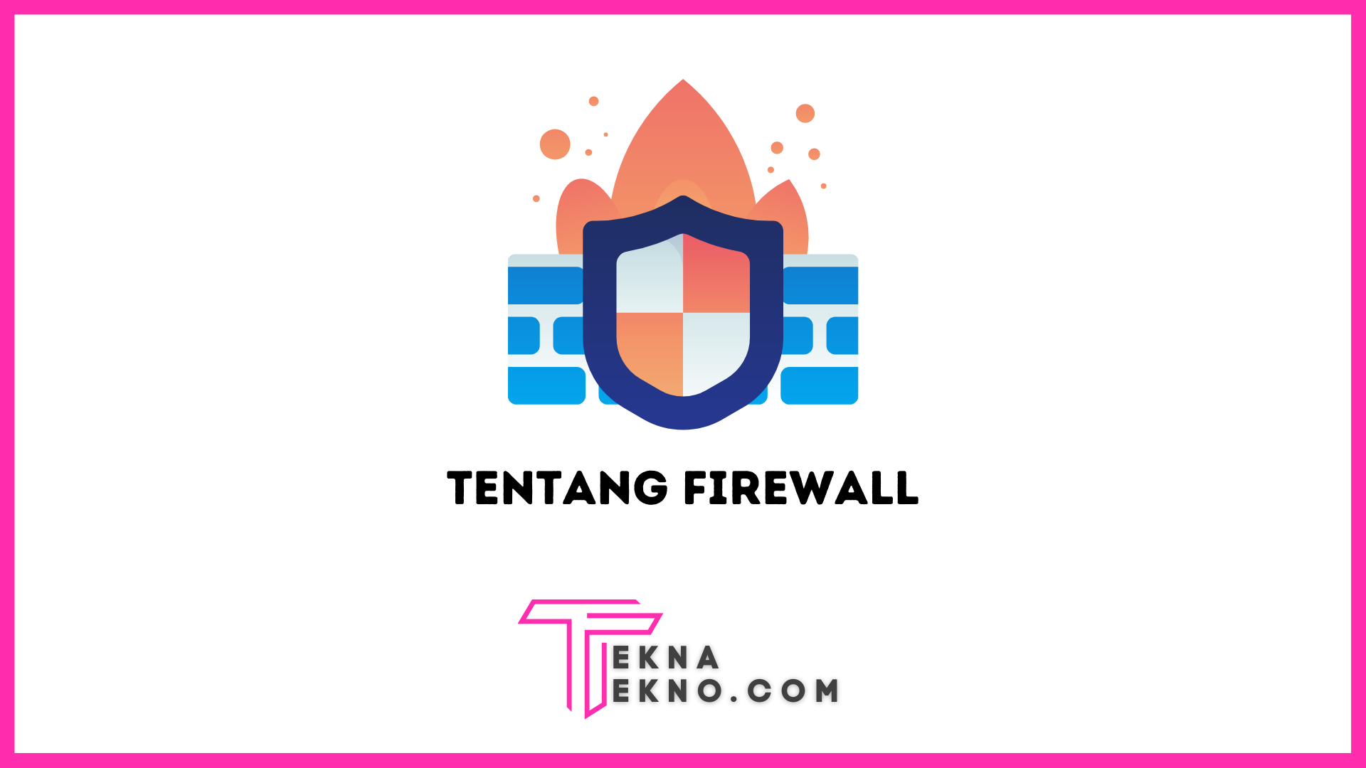 Apa itu Firewall: Pengertian, Fungsi, Jenis dan Cara Kerjanya