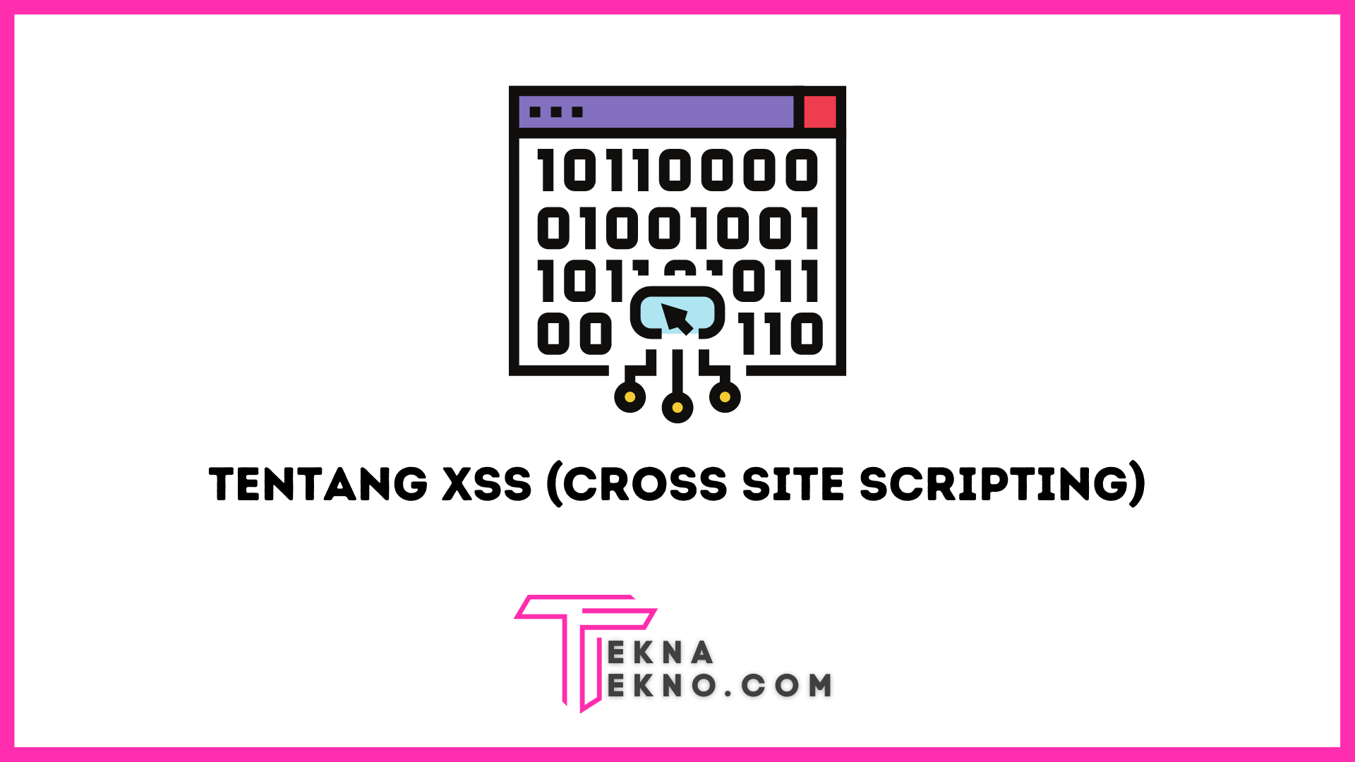 Apa itu XSS (Cross Site Scripting), Jenis dan Cara Menghindarinya