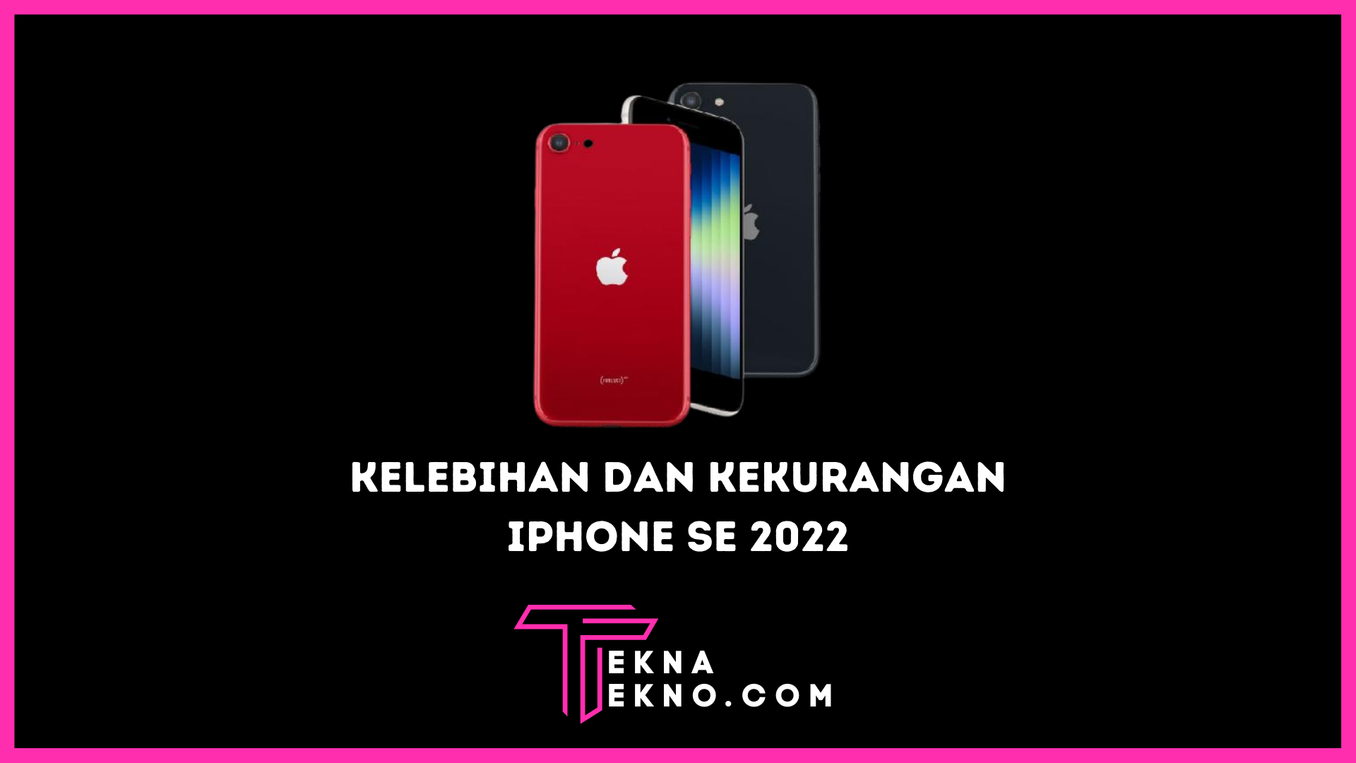 Resmi Rilis! Ini Dia Kelebihan dan Kekurangan HP iPhone SE 2022