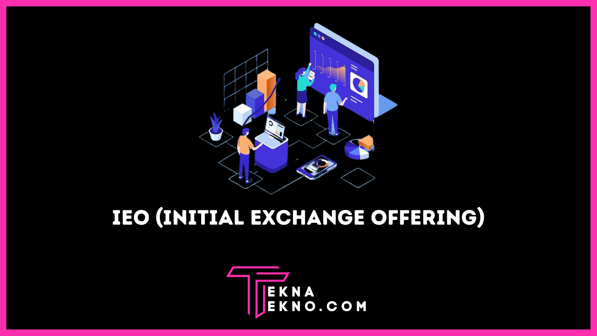 IEO (Initial Exchange Offering), Cara Kerja dan Keuntungannya