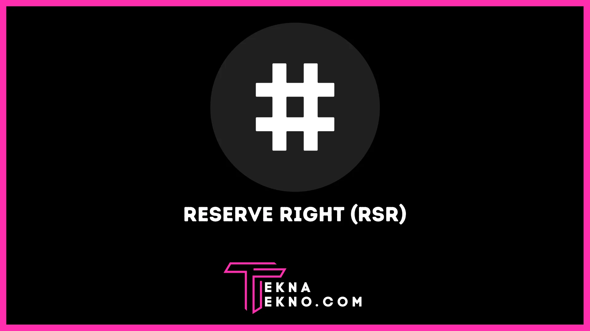 Reserve Right (RSR): Sejarah, Cara Kerja dan Prediksi Harga