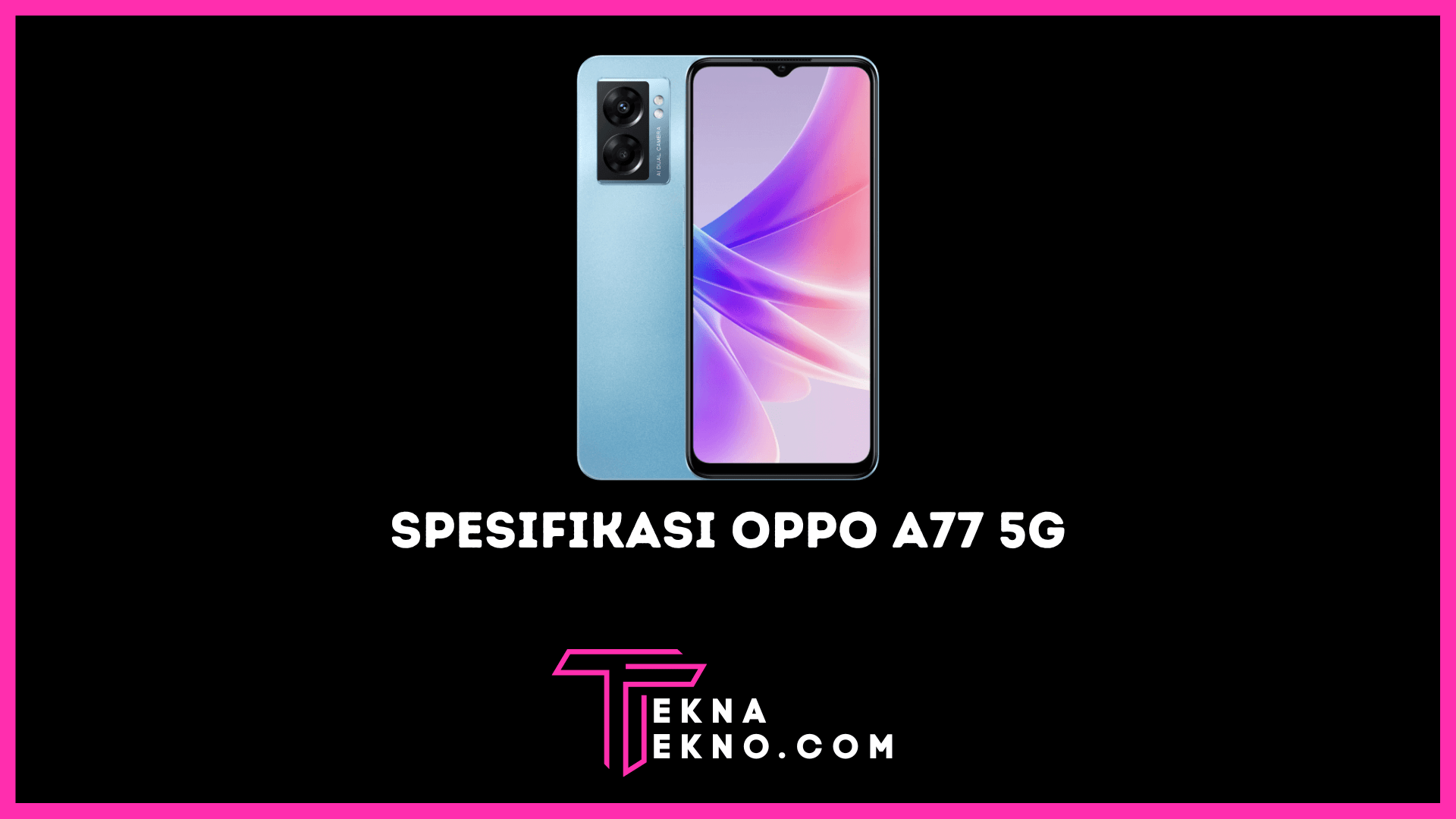 Meluncur Diam-Diam, Oppo A77 5G Bawa Spek Ciamik Segini Harganya