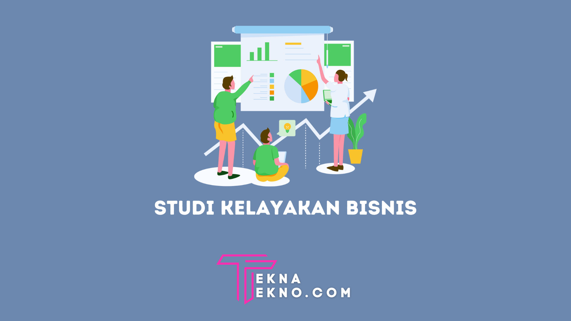 Studi Kelayakan Bisnis Adalah: Aspek, Tahapan dan Contohnya
