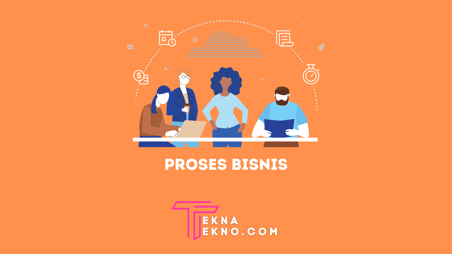 Apa itu Proses Bisnis? Pengertian, Fungsi dan Tahapan