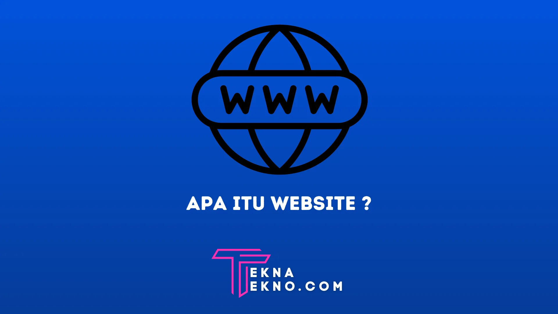 Apa itu Website: Pengertian, Jenis dan Manfaat Website