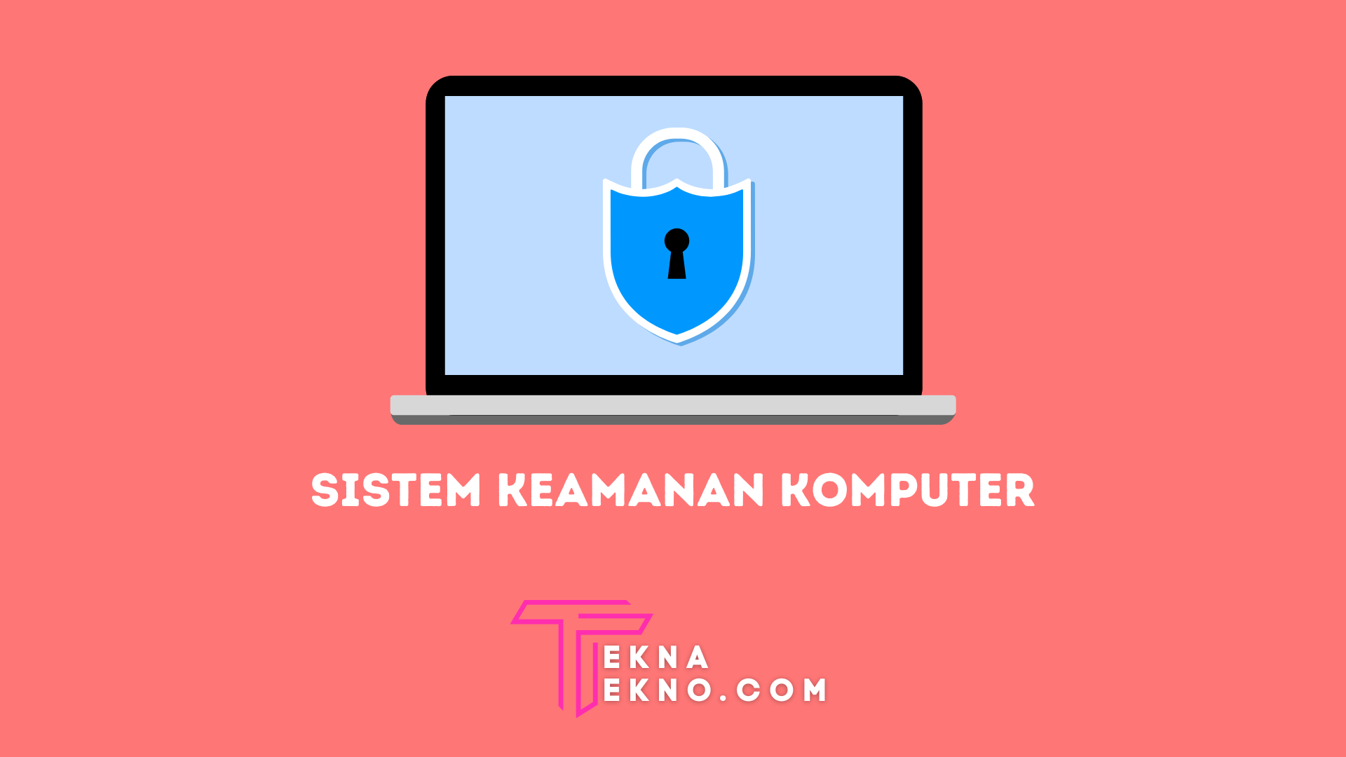 Pengertian Keamanan Komputer, Aspek dan Cara Mencegahnya