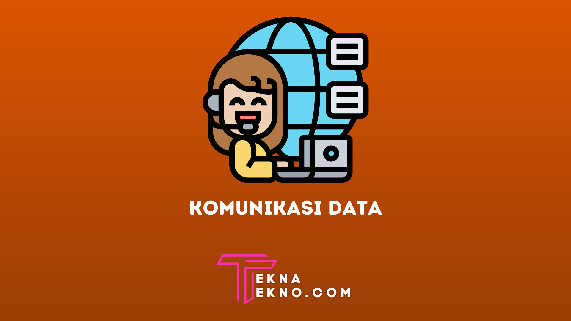 Pengertian Komunikasi Data, Jenis, Komponen dan Fungsinya