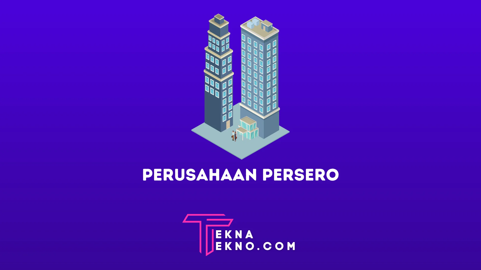 Pengertian Perusahaan Perseroan, Kelebihan dan Kekurangannya