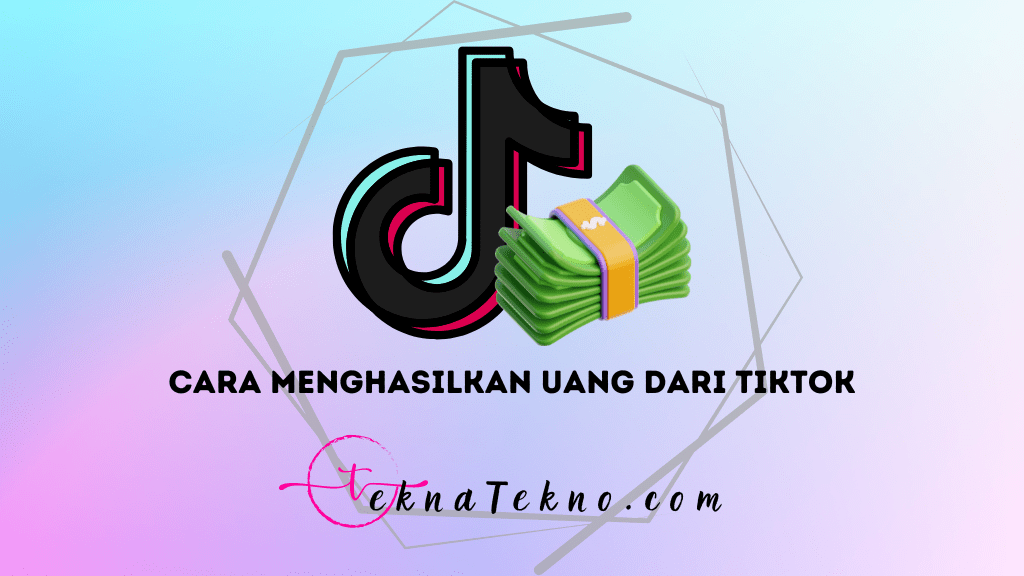 15 Cara Menghasilkan Uang dari TikTok dengan Cepat dan Mudah, Dijamin Profit