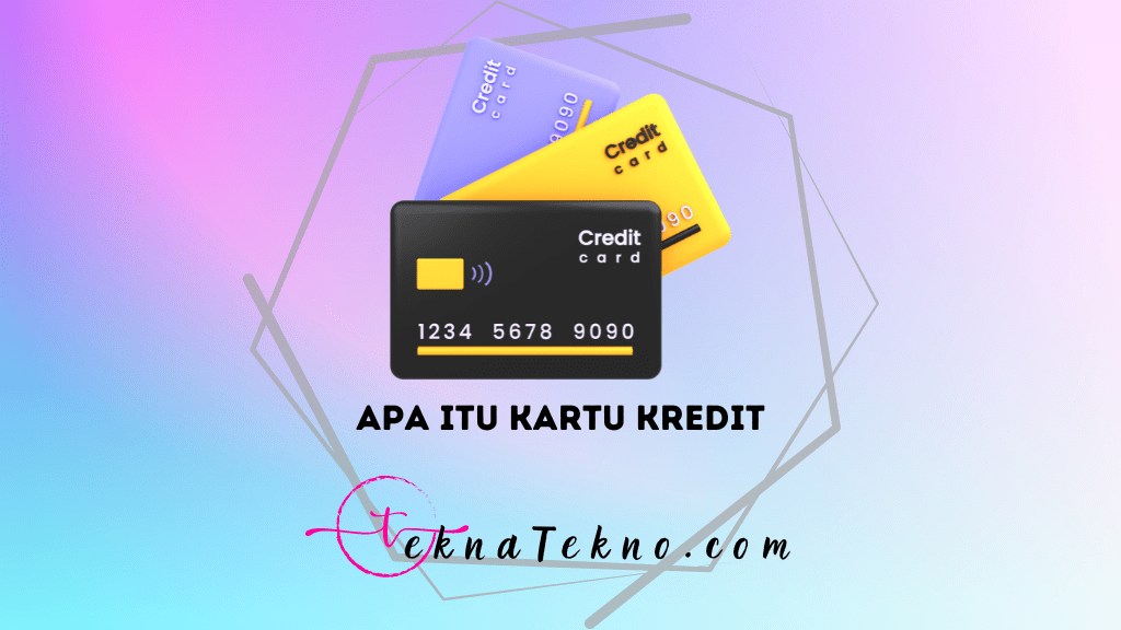 Mengenal Apa itu Kartu Kredit, Cara Kerja, Fungsi dan Jenis-Jenisnya