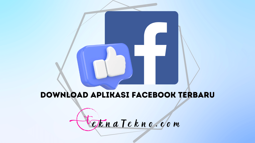 Download Aplikasi Facebook Terbaru Gratis dan Nikmati Fiturnya
