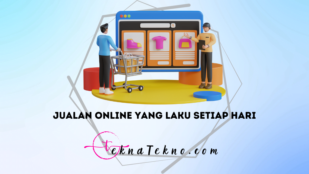 15 Ide Jualan Online yang Laku Setiap Hari dan Menguntungkan