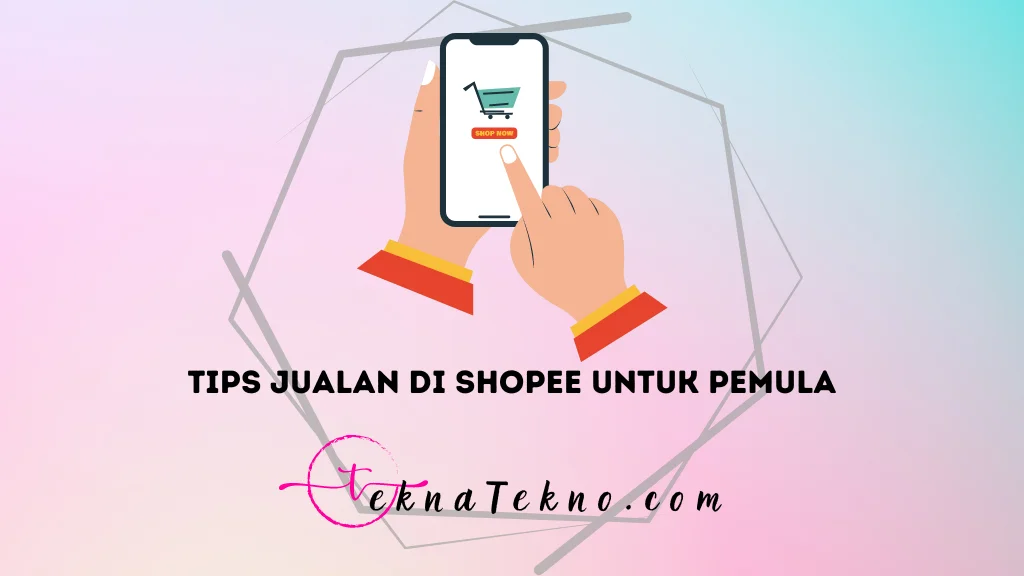 12 Tips Jualan di Shopee untuk Pemula yang Menguntungkan