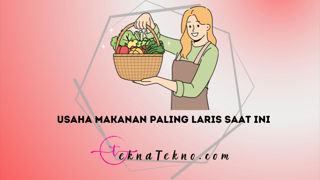 25 Ide Usaha Makanan Paling Laris Saat Ini, Pemula Wajib Coba