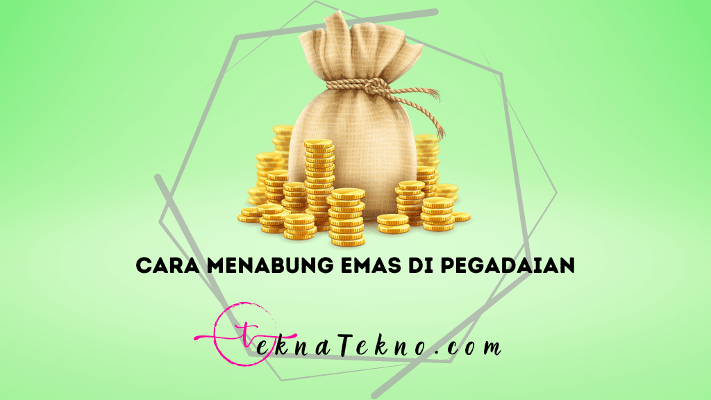 7 Cara Menabung Emas di Pegadaian yang Aman dan Mudah