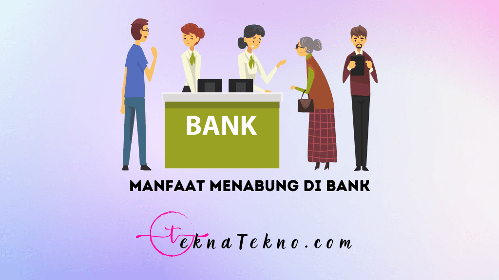 10 Manfaat Menabung di Bank yang Wajib Kamu Tahu