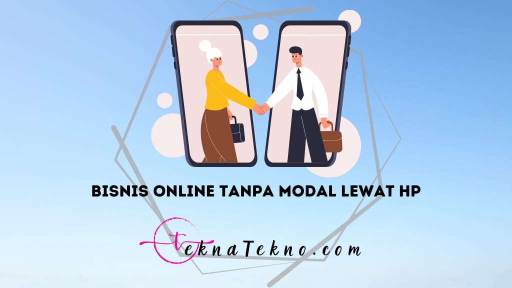 15 Rekomendasi Ide Bisnis Online Tanpa Modal Lewat HP