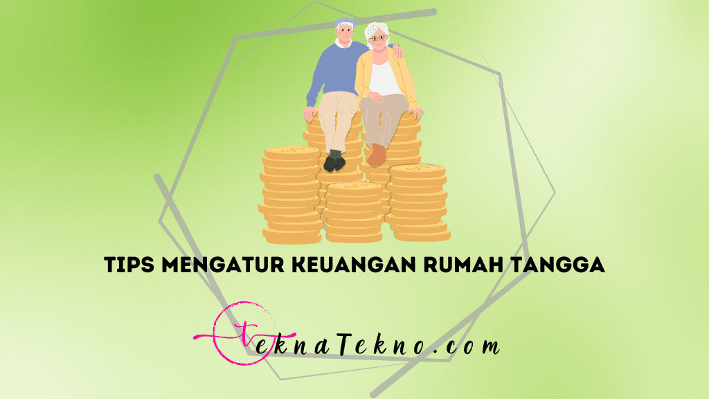 11 Tips Mengatur Keuangan Rumah Tangga Agar Tidak Boros