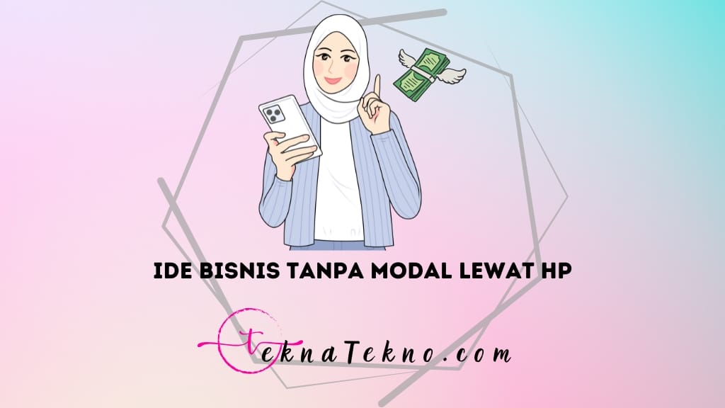 20 Ide Bisnis Tanpa Modal Lewat HP yang Menguntungkan