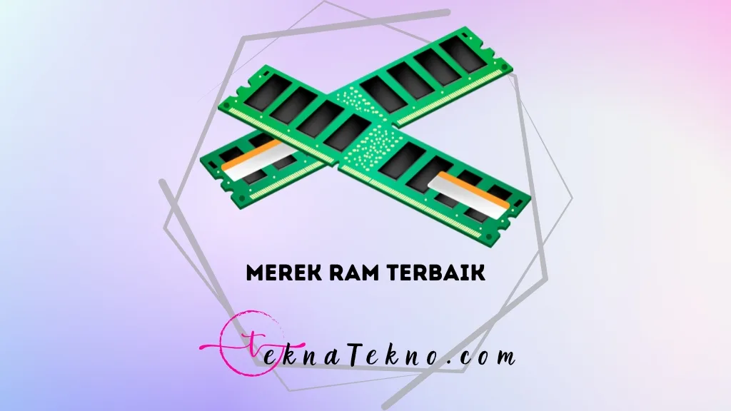 Lancar Tanpa Lag, Cek 10 Merek RAM Terbaik untuk Laptop dan PC
